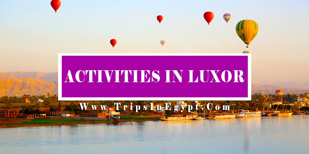 Best Things To Do In Luxor - Trips in Egypt
