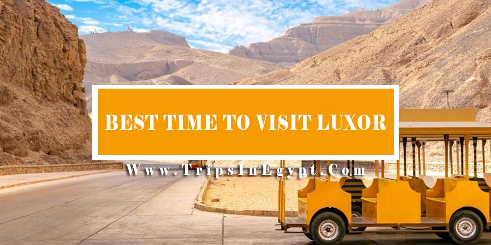 Best Time To Visit Luxor - Trips In Egypt