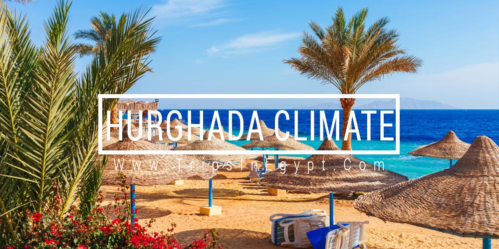 Hurghada Climate - Trips In Egypt