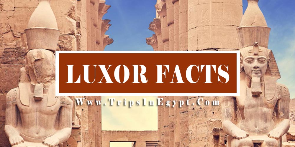 Luxor Facts - Trips in Egypt