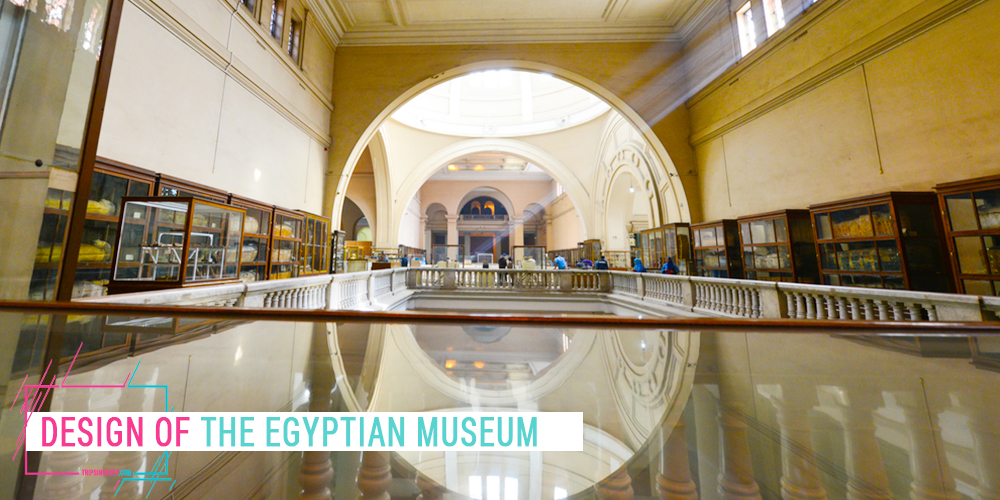 Egyptian Museum Design - Trips in Egypt