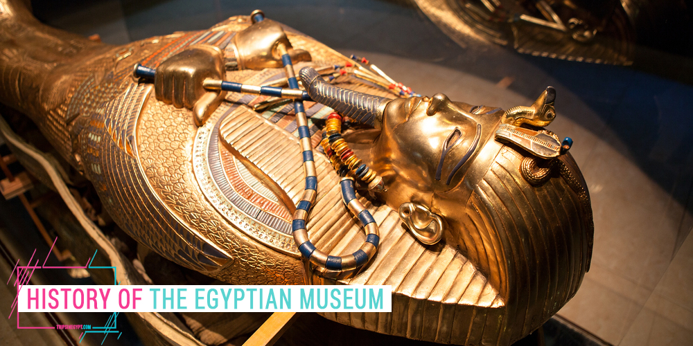 Egyptian Museum History - Trips in Egypt