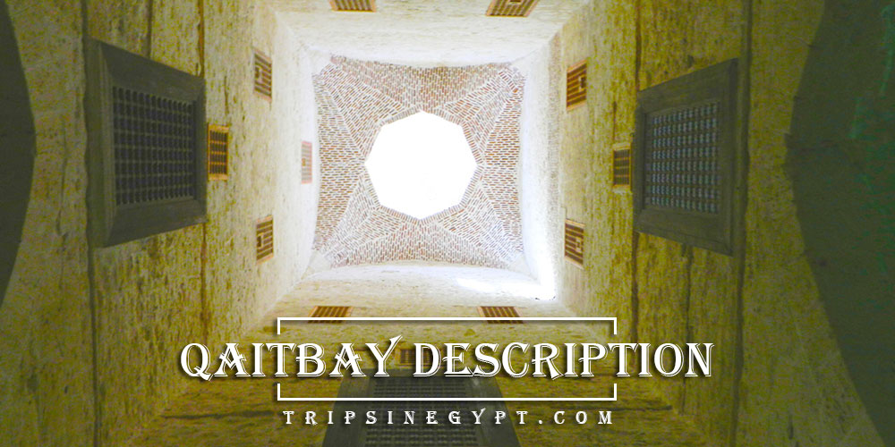 Qaitbay Citadel Description - Trips in Egypt