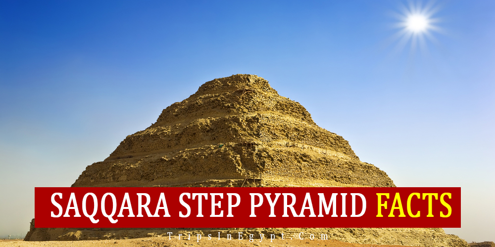 Saqqara Step Pyramid Facts - Trips in Egypt