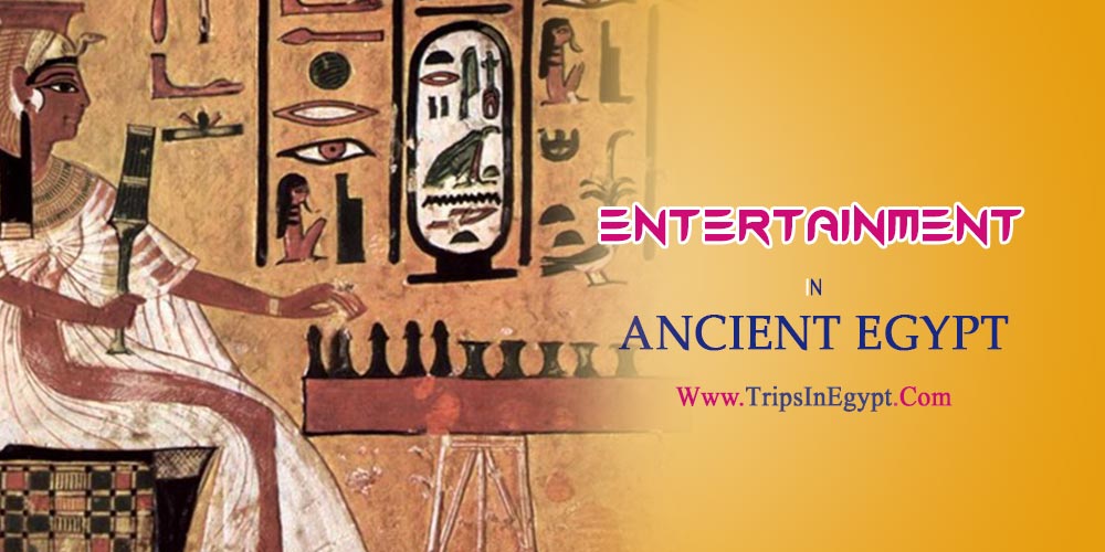 Entertainment in Ancient Egypt - The Daily Life of Ancient Egyptian - Trips in Egypt