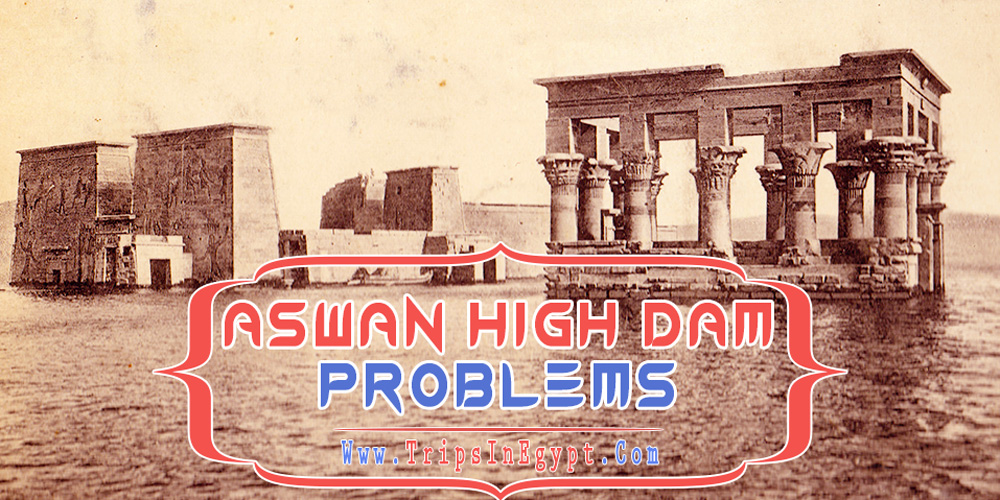 Aswan High Dam Problems - Aswan High Dam - Trips in Egypt