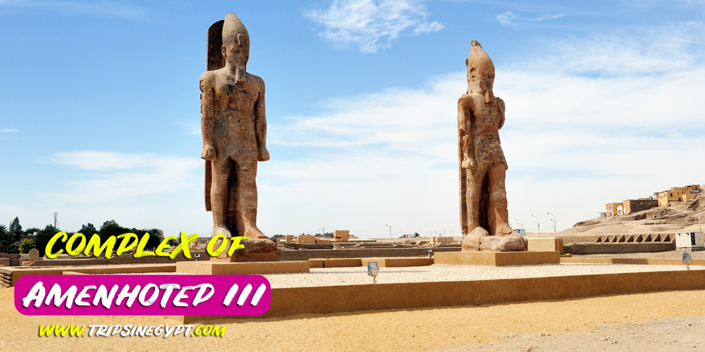 Complex of Amenhotep III - Trips in Egypt