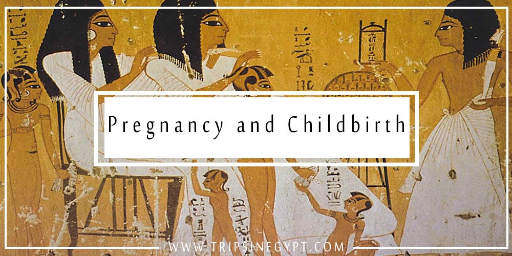 Pregnancy and Childbirth of The Women in Ancient Egypt - Trips In Egypt