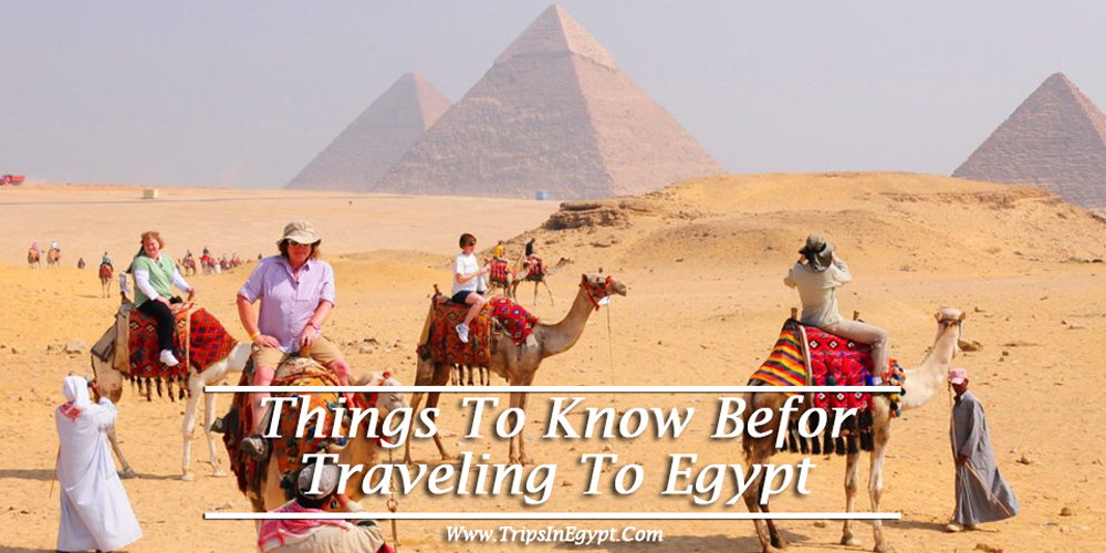 Things to Know Before Traveling to Egypt - www.tripsinegypt.com