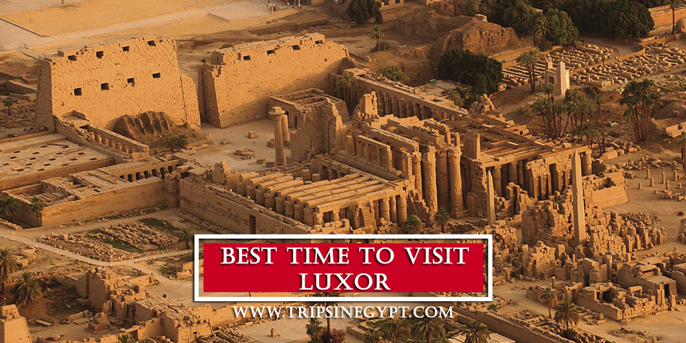 Best Time to Visit Luxor Best Time to Visit Luxor - Trips in Egypt