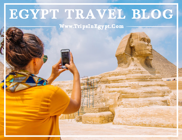 Egypt Travel Blog - Discover Egypt - Trips In Egypt