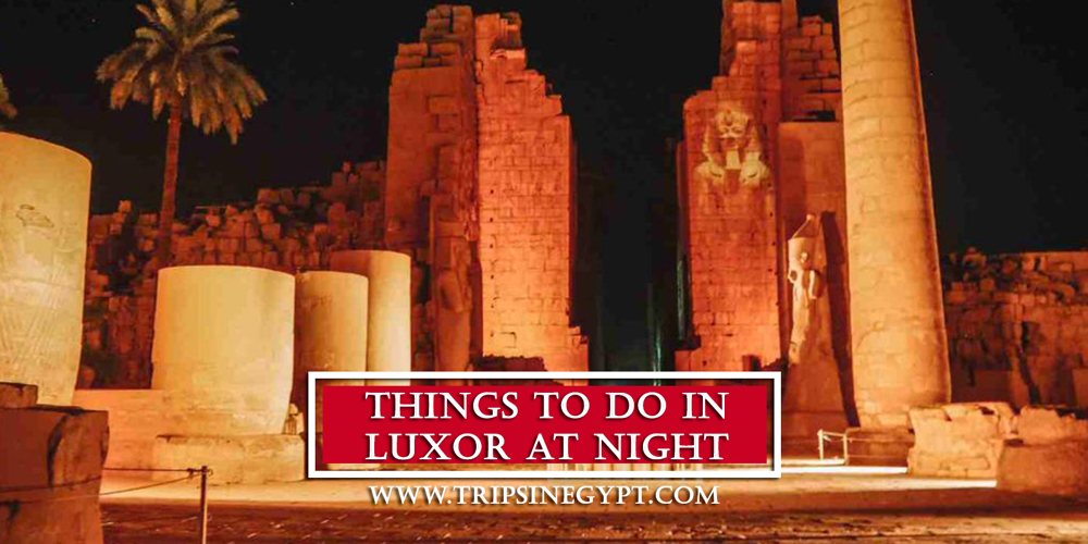 Things to Do in Luxor At Night - Trips in Egypt