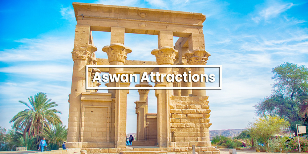 Aswan Tourist Attractions - Egypt Tourist Attractions - Trips in Egypt